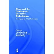China and the Challenge of Economic Globalization: The Impact of Wto Membership