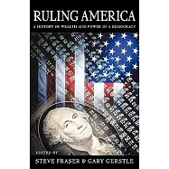 Ruling America: A History of Wealth and Power in a Democracy