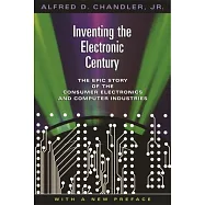 Inventing the Electronic Century: The Epic Story of the Consumer Electronics and Computer Industries, with a New Preface