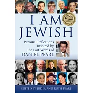 I Am Jewish: Personal Reflections Inspired by the Last Words of Daniel Pearl