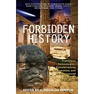 Forbidden History: Prehistoric Technologies, Extraterrestrial Intervention, And The Suppressed Origins Of Civilization
