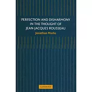 Perfection And Disharmony In The Thought Of Jean-Jacques Rousseau