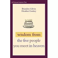 Wisdom From The Five People You Meet In Heaven