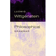 Philosophical Grammar: Part I, The Proposition, and its Sense : Part II, On Logic and Mathematics