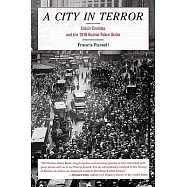 A City In Terror: Calvin Coolidge And The 1919 Boston Police Strike
