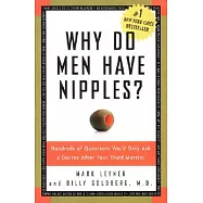 Why Do Men Have Nipples?: Hundreds of Questions You’d Only Ask a Doctor After Your Third Martini