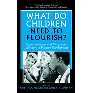 What Do Children Need to Flourish?: Conceptualizing and Measuring Indicators of Positive Development