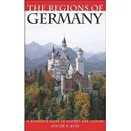 The Regions Of Germany: A Reference Guide To History And Culture
