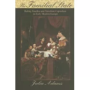 The Familial State: Ruling Families And Merchant Capitalism In Early Modern Europe