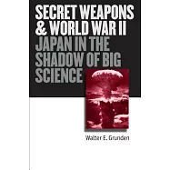 Secret Weapons And World War II: Japan In The Shadow Of Big Science