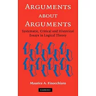 Arguments About Arguments: Systematic, Critical, And Historical Essays In Logical Theory