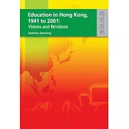 Education In Hong Kong, 1941 to 2001: Visions and revisions