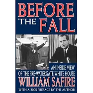 Before the Fall: An Inside View of the Pre-Watergate White House