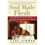 Soul Made Flesh: The Discovery of the Brain--And How It Changed the World