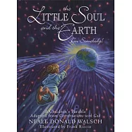 The Little Soul And The Earth I&rsquo;m Somebody!: A Children&rsquo;s Parable Adapted From Conversations With God