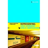 Representing East Germany Since Unification: From Colonization To Nostalgia