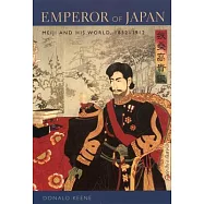 Emperor Of Japan: Meiji And His World, 1852-1912