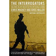 The Interrogators: Task Force 500 and America’s Secret War Against Al Qaeda