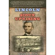 Lincoln And The Sioux Uprising Of 1862
