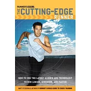 The Runner’s World Cutting-edge Runner: How To Use The Latest Science And Technology To Run Longer, Stronger, And Faster