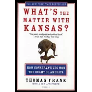 What’s the Matter with Kansas?: How Conservatives Won the Heart of America