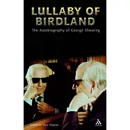Lullaby of Birdland: The Autobiography of George Shearing
