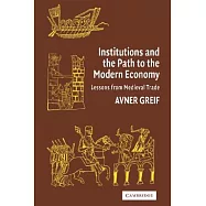 Institutions And The Path to the Modern Economy: Lessons from Medieval Trade