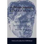 The Private Journals of Edvard Munch: We Are Flames Which Pour Out of the Earth