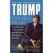 Trump: Think Like a Billionaire: Everything You Need to Know about Success, Real Estate, and Life
