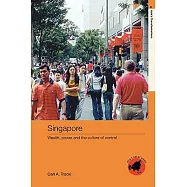 Singapore: Wealth, Power and the Culture of Control