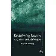 Reclaiming Leisure: Art, Sport And Philosophy