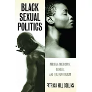 Black Sexual Politics: African Americans, Gender, and the New Racism (PB)