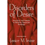 Disorders Of Desire: Sexuality And Gender In Modern American Sexology