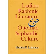 Ladino Rabbinic Literature And Ottoman Sephardic Culture