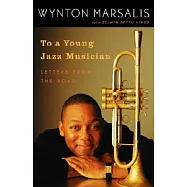 To a Young Jazz Musician: Letters from the Road