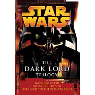 Star Wars: The Dark Lord Trilogy: Labyrinth of Evil, Revenge of the Sith, Dark Lord: The Rise of Darth Vader