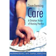 Transforming Care: A Christian Vision of Nursing Practice
