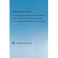 Depression Glass: Documentary Photography and the Medium of the Camera-Eye in Charles Reznikoff, George Oppen, and