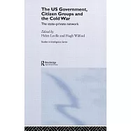 The US Government, Citizen Groups And the Cold War: The State-Private Network