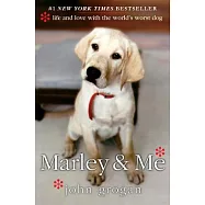 Marley & Me: Life and Love With the World’s Worst Dog