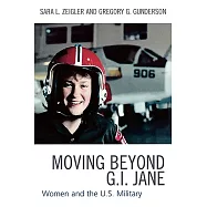 Moving Beyond G.I. Jane: Women and the U.S. Military
