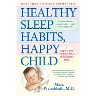Healthy Sleep Habits, Happy Child: A Step-By-Step Program For a Good Night’s Sleep