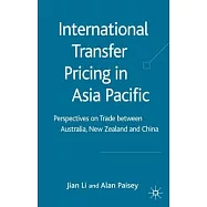 International Transfer Pricing in Asia Pacific: Perspectives on Trade Between Australia, New Zealand And China