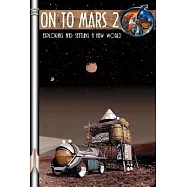 On To Mars: Exploring And Settling A New World