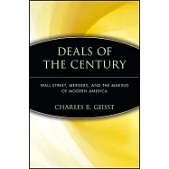 Deals of the Century: Wall Street, Mergers, and the Making of Modern America