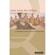 Jesus Among Her Children: Q, Eschatology, And the Construction of Christian Origins