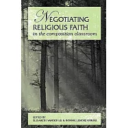 Negotiating Religious Faith in the Composition Classroom