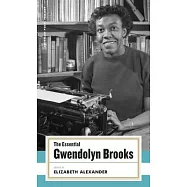 The Essential Gwendolyn Brooks: Selected Poems