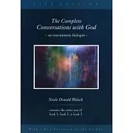 The Complete Conversations With God: An Uncommon Dialogue