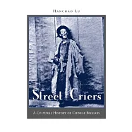 Street Criers: A Cultural History of Chinese Beggars